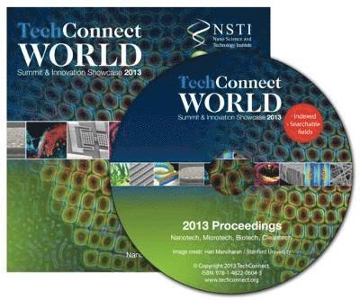 Tech Connect World 2013 Proceedings: Nanotech, Microtech, Biotech, Cleantech Proceedings DVD 1