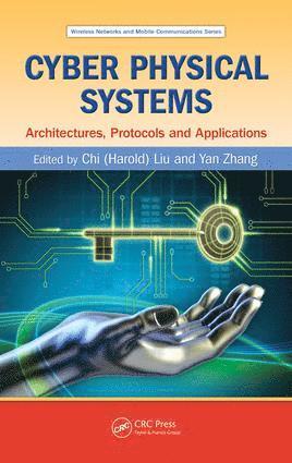 Chi (Harold) Liu, Yan Zhang, Liu - Cyber Physical Systems, Inbunden