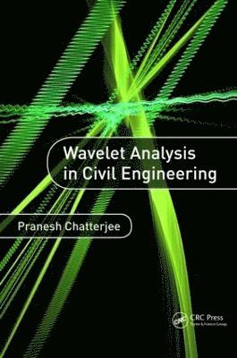 Pranesh Chatterjee - Wavelet Analysis in Civil Engineering, Inbunden