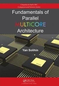 bokomslag Fundamentals of Parallel Multicore Architecture
