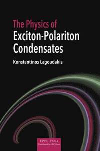 bokomslag The Physics of Exciton-Polariton Condensates