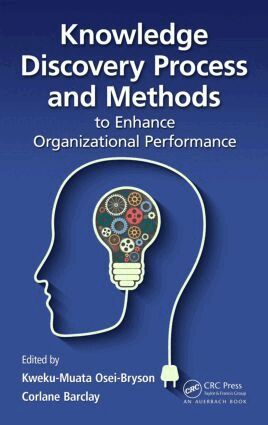 Kweku-Muata Osei-Bryson, Corlane Barclay - Knowledge Discovery Process and Methods to Enhance Organizational Performance, Inbunden