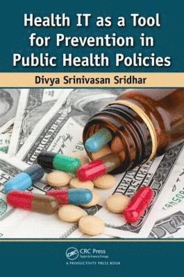 Divya Srinivasan Sridhar - Health IT as a Tool for Prevention in Public Health Policies, Häftad