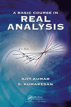 Ajit Kumar, S. Kumaresan, India) Kumar, Ajit (Institute of Chemical Technology, Mumbai, India) Kumaresan, S. (School of Mathematics and Statistics, University of Hyderabad - Basic Course in Real Analysis, Inbunden