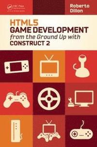 bokomslag HTML5 Game Development from the Ground Up with Construct 2