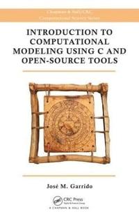 bokomslag Introduction to Computational Modeling Using C and Open-Source Tools