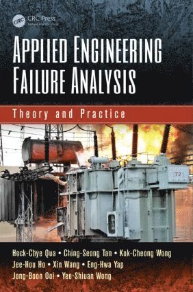 Hock-Chye Qua, Ching-Seong Tan, Kok-Cheong Wong, Jee-Hou Ho, Xin Wang, Eng-Hwa Yap, Jong-Boon Ooi, Yee-Shiuan Wong - Applied Engineering Failure Analysis, Inbunden