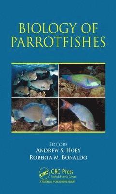 Andrew S. Hoey, Roberta M. Bonaldo, Andrew S Hoey, Roberta M Bonaldo - Biology of Parrotfishes, Inbunden