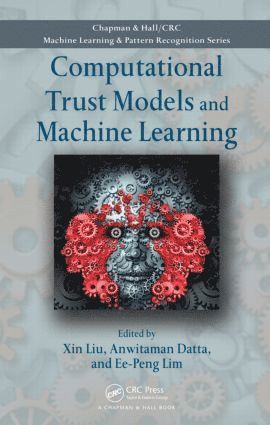 Xin Liu, Anwitaman Datta, Ee-Peng Lim - Computational Trust Models and Machine Learning, Inbunden