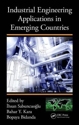 Ihsan Sabuncuoglu, Bahar Y. Kara, Bopaya Bidanda - Industrial Engineering Applications in Emerging Countries, Inbunden