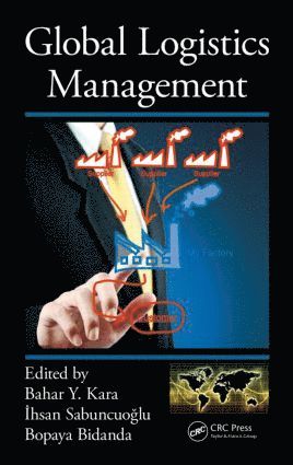 Bahar Y. Kara, Ihsan Sabuncuoglu, Bopaya Bidanda, Bahar Y Kara - Global Logistics Management, Inbunden