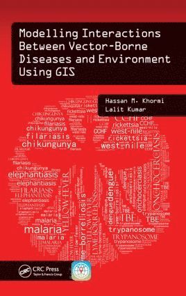 Hassan M. Khormi, Lalit Kumar, Saudi Arabia) Khormi, Hassan M. (Umm al-Qura University, Mecca, Australia) Kumar, Lalit (University of New England, Armidale, Hassan M Khormi - Modelling Interactions Between Vector-Borne Diseases and Environment Using GIS, Inbunden