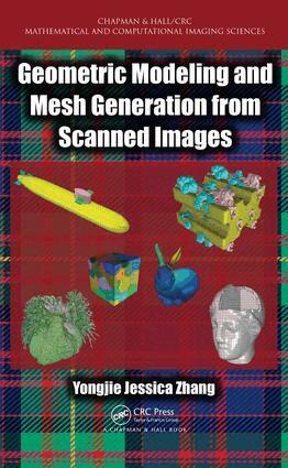 Yongjie Jessica Zhang - Geometric Modeling and Mesh Generation from Scanned Images, Inbunden