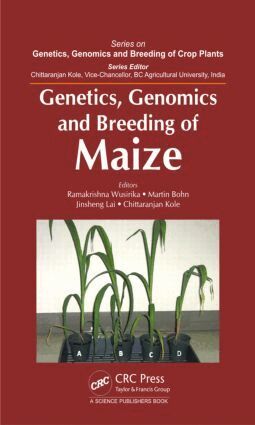 Ramakrishna Wusirika, Martin Bohn, Jinsheng Lai, Chittaranjan Kole - Genetics, Genomics and Breeding of Maize, Inbunden
