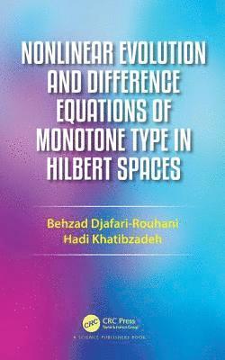 Behzad Djafari Rouhani, Hadi Khatibzadeh - Nonlinear Evolution and Difference Equations of Monotone Type in Hilbert Spaces, Inbunden