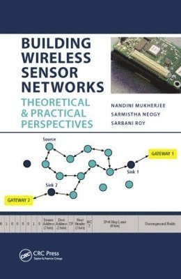 Nandini Mukherjee, Sarmistha Neogy, Sarbani Roy - Building Wireless Sensor Networks, Inbunden
