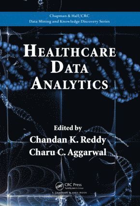 Chandan K. Reddy, Charu C. Aggarwal - Healthcare Data Analytics, Inbunden