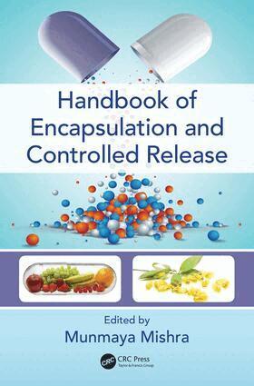 Munmaya Mishra - Handbook of Encapsulation and Controlled Release, Inbunden