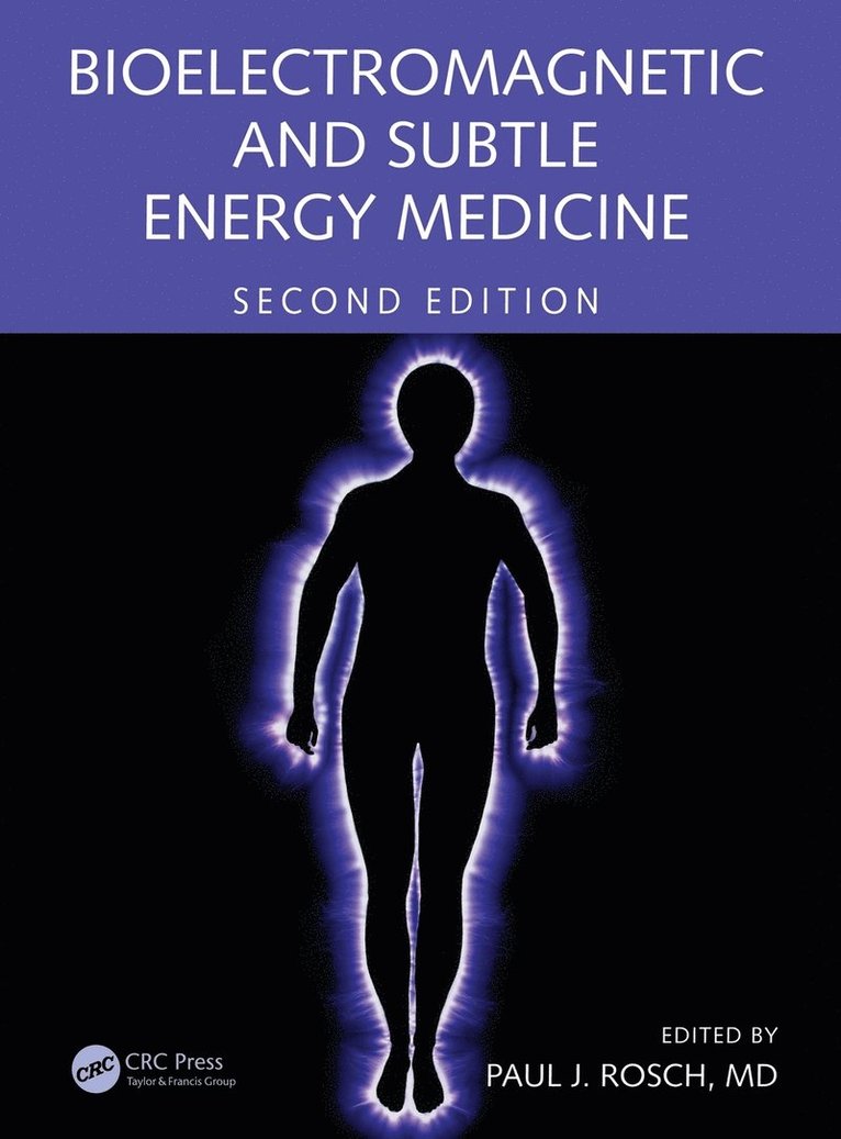 Bioelectromagnetic and Subtle Energy Medicine 1