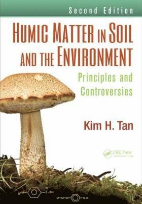 Kim H. Tan - Humic Matter in Soil and the Environment, Inbunden