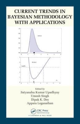 Satyanshu K. Upadhyay, Umesh Singh, Dipak K. Dey, Appaia Loganathan - Current Trends in Bayesian Methodology with Applications, Inbunden