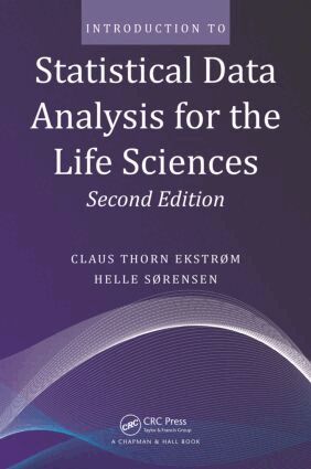 Claus Thorn Ekstrom, Helle Sørensen - Introduction to Statistical Data Analysis for the Life Sciences, Häftad