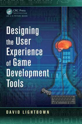 David Lightbown - Designing the User Experience of Game Development Tools, Häftad