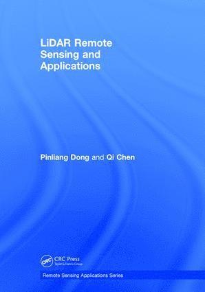 Pinliang Dong, Qi Chen, USA) Dong, Pinliang (University of North Texas, Denton - LiDAR Remote Sensing and Applications, Inbunden
