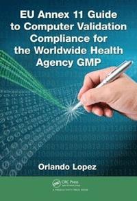 bokomslag EU Annex 11 Guide to Computer Validation Compliance for the Worldwide Health Agency GMP