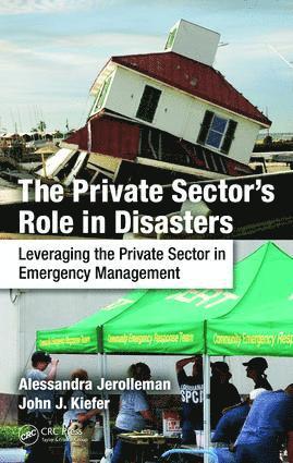Alessandra Jerolleman, John J. Kiefer Ph.D., Ph.D. Kiefer, John J. Kiefer Ph. D., John J. Kiefer - Private Sector's Role in Disasters, Inbunden