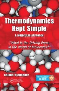 bokomslag Thermodynamics Kept Simple - A Molecular Approach