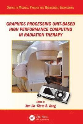 Graphics Processing Unit-Based High Performance Computing in Radiation Therapy 1