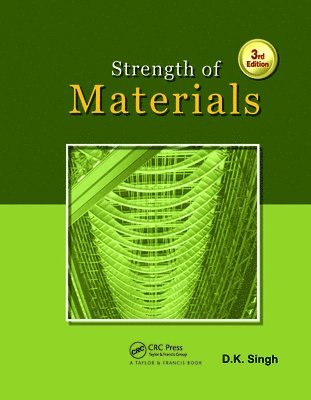 D.K. Singh, India) Singh, D.K. (Netaji Subhas Institute of Technology, New Delhi, D. K. Singh, D K Singh - Strength of Materials, Third Edition, Inbunden