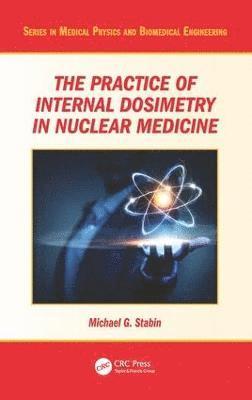 bokomslag The Practice of Internal Dosimetry in Nuclear Medicine