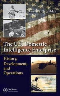 bokomslag The U.S. Domestic Intelligence Enterprise