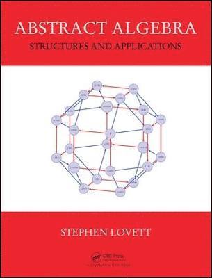 Stephen Lovett - Abstract Algebra: Structures and Applications, Inbunden