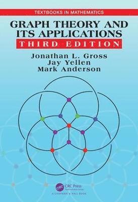 Jonathan L. Gross, Jay Yellen, Mark Anderson - Graph Theory and Its Applications, Inbunden