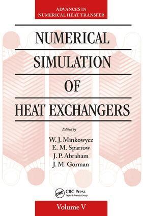 W. J. Minkowycz, E. M. Sparrow, J.P Abraham, J. M. Gorman - Numerical Simulation of Heat Exchangers, Inbunden