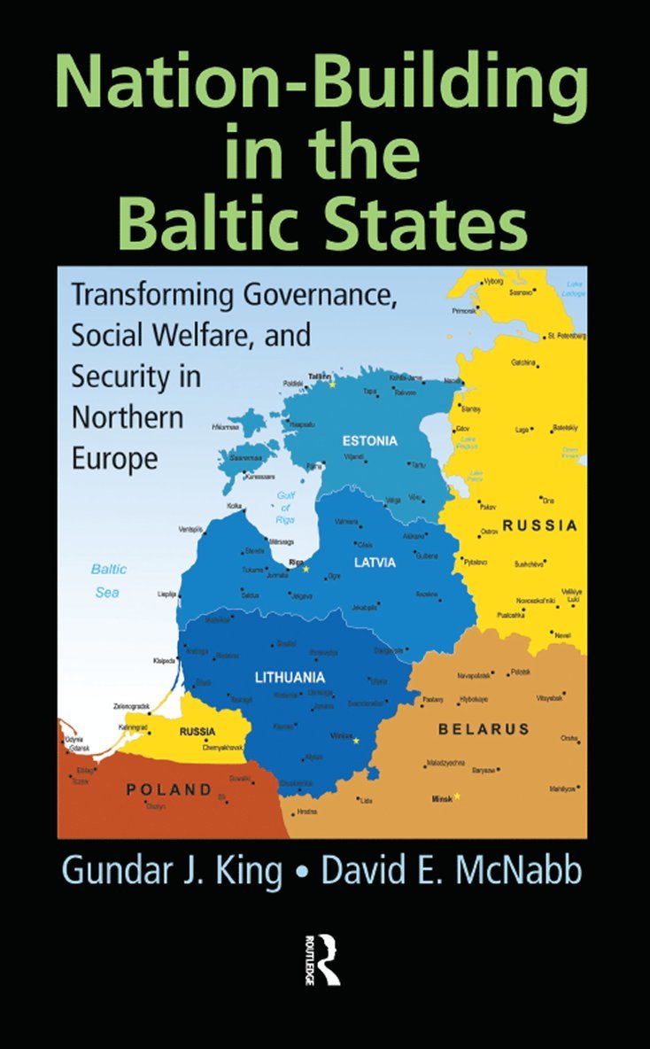Gundar J. King, David E. McNabb, Gundar J King, David E McNabb - Nation-Building in the Baltic States, Inbunden