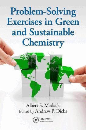 Albert S. Matlack, Andrew P. Dicks - Problem-Solving Exercises in Green and Sustainable Chemistry, Häftad