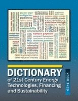 bokomslag Dictionary of 21st Century Energy Technologies, Financing and Sustainability