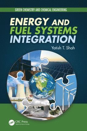 Yatish T. Shah - Energy and Fuel Systems Integration, Inbunden