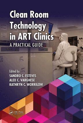 Sandro C. Esteves, Alex C. Varghese, Kathryn C. Worrilow - Clean Room Technology in ART Clinics, Inbunden