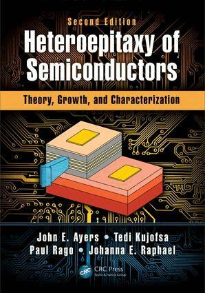 John E. Ayers, Tedi Kujofsa, Paul Rago, Johanna Raphael - Heteroepitaxy of Semiconductors, Inbunden