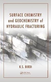 bokomslag Surface Chemistry and Geochemistry of Hydraulic Fracturing