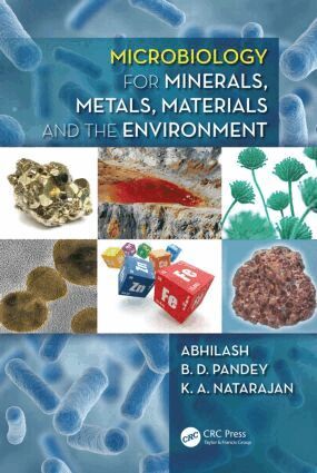 Pillai Abhilash, B. D. Pandey, K. A. Natarajan - Microbiology for Minerals, Metals, Materials and the Environment, Inbunden