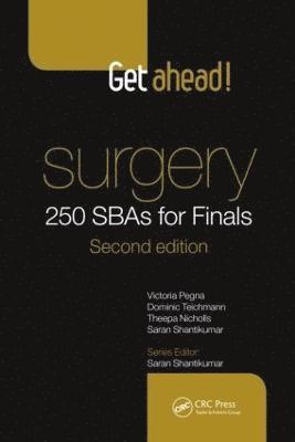 Victoria Pegna, Dominic Teichmann, Theepa Nicholls, Saran Shantikumar, United Kingdom) Nicholls, Theepa (North Middlesex Hospital, London, UK) Shantikumar, Saran (Bristol Heart Institute, J. Benton Pegna - Get Ahead! Surgery: 250 SBAs for Finals, Häftad