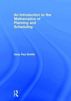 bokomslag Introduction to the Mathematics of Planning and Scheduling
