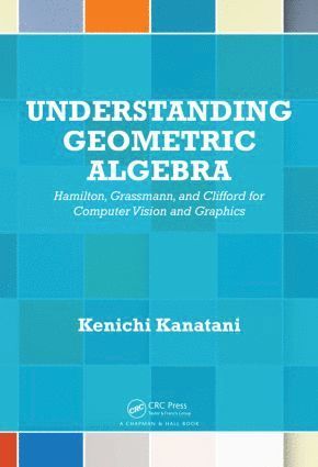 bokomslag Understanding Geometric Algebra