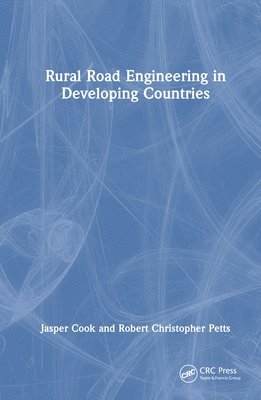 Jasper Cook, Robert Christopher Petts, UK) Cook, Jasper (OTB Engineering - Rural Road Engineering in Developing Countries, Inbunden